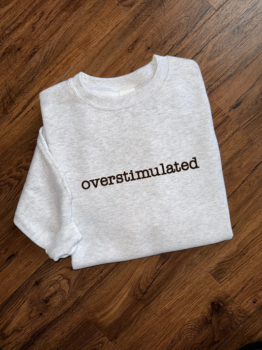 Overstimulated Crewneck